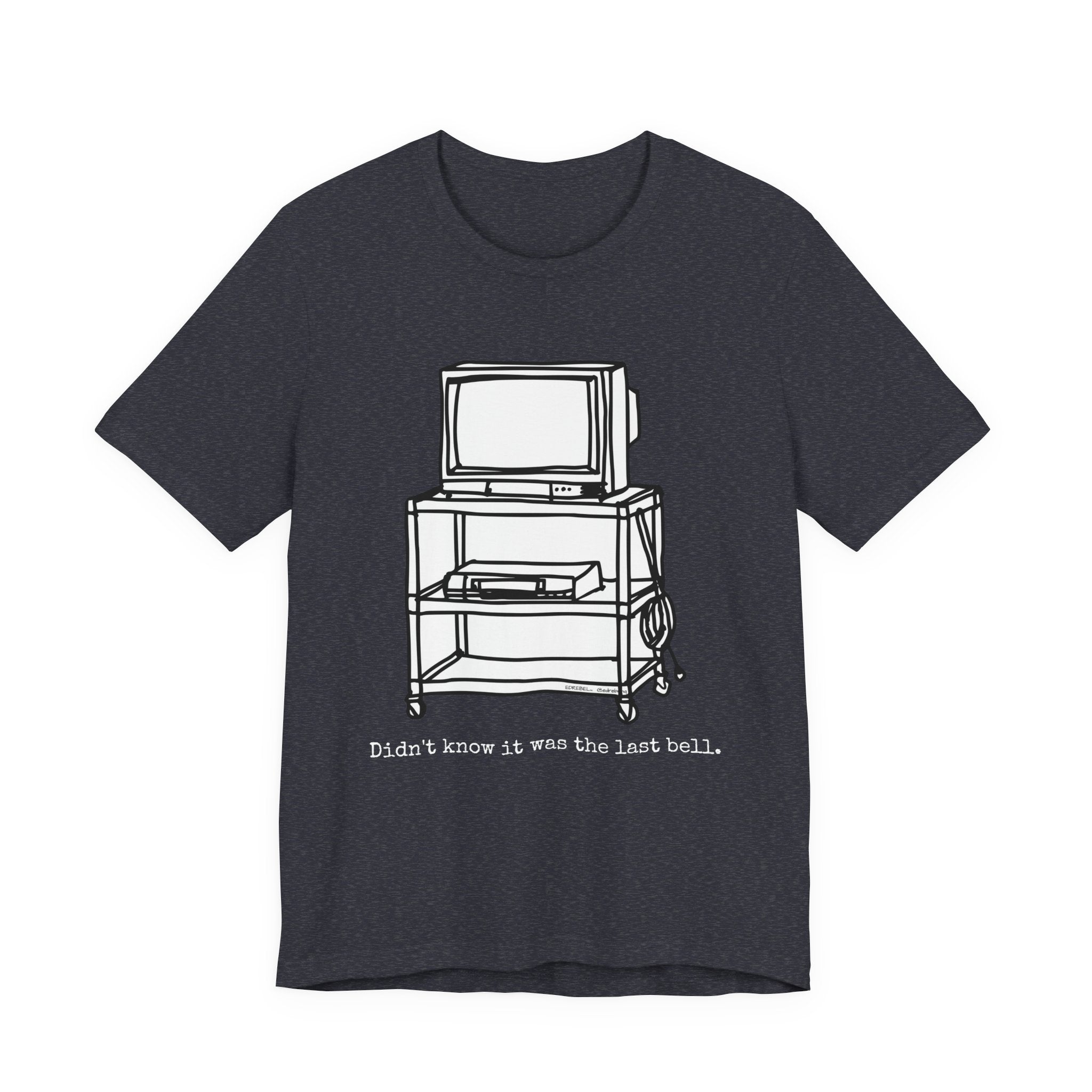 Didn't Know It Was the Last Bell · TV Cart Tee · Nostalgic Teacher Gift · Retro School Graphic Tee · Educator Shirt · Classroom Nostalgia